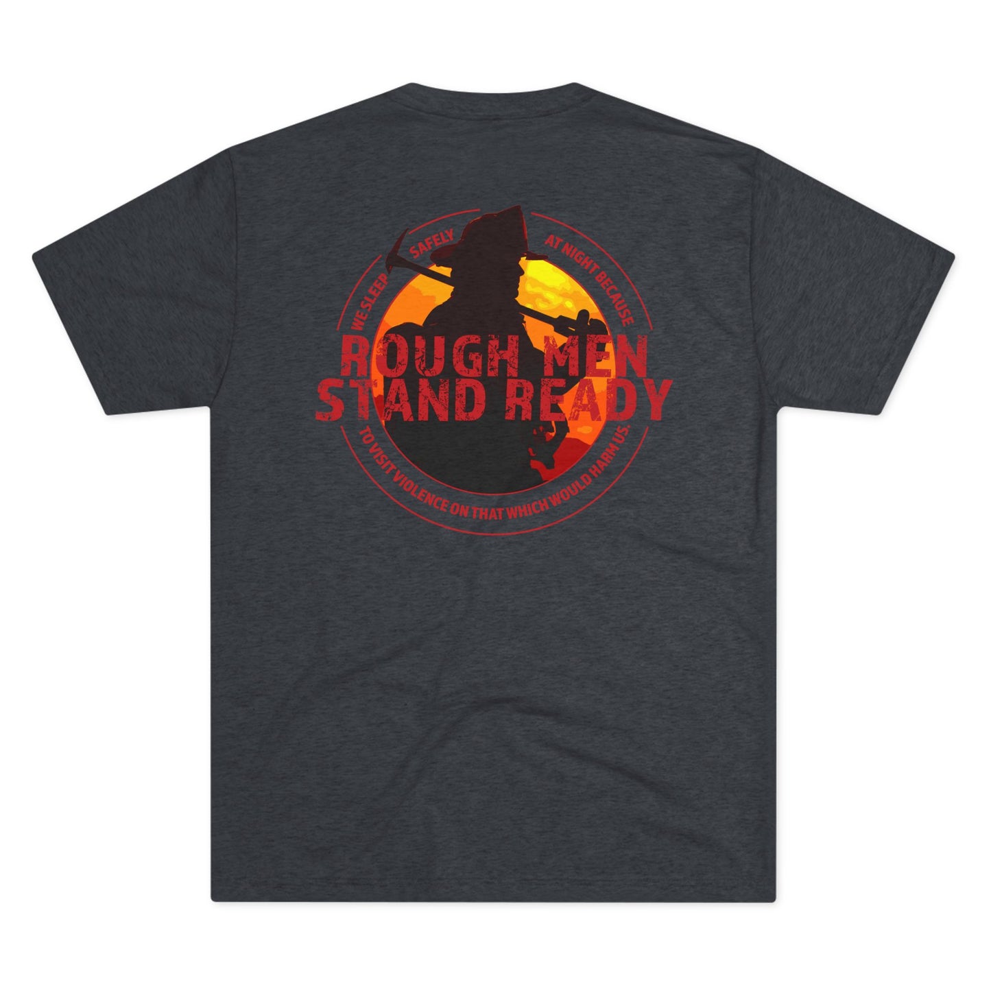 Rough Men Stand Ready—Fireman with Full Quote Triblend Tee