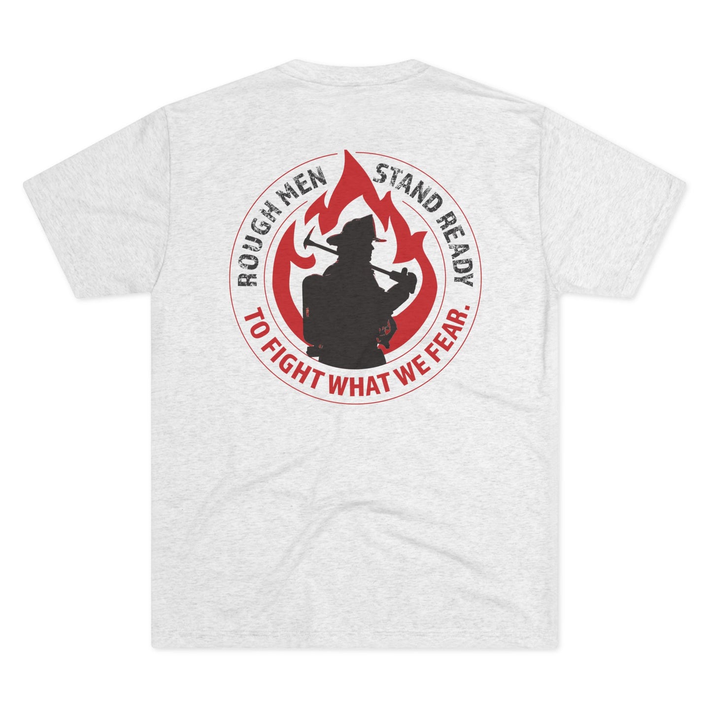 Rough Men Stand Ready—Fireman Triblend Tee