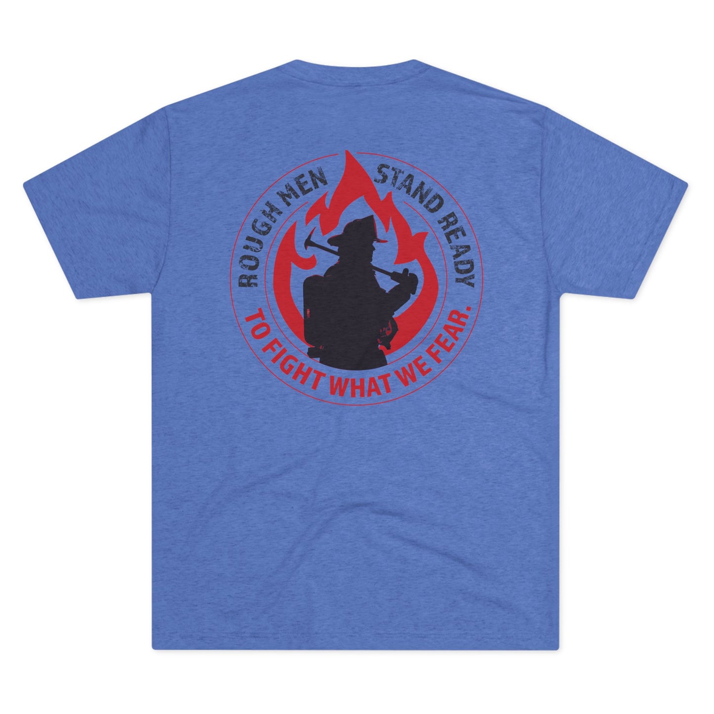 Rough Men Stand Ready—Fireman Triblend Tee