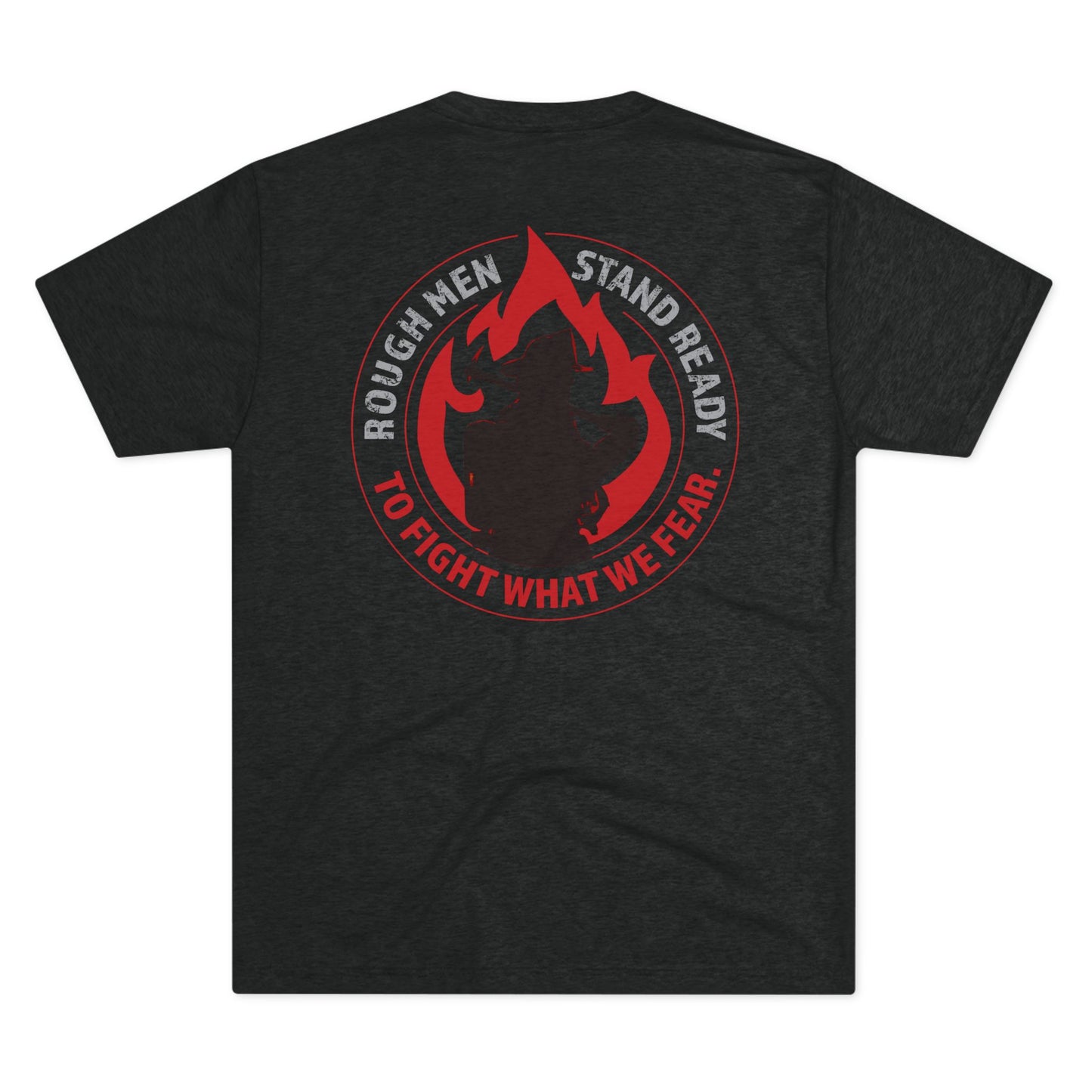 Rough Men Stand Ready—Fireman Triblend Tee