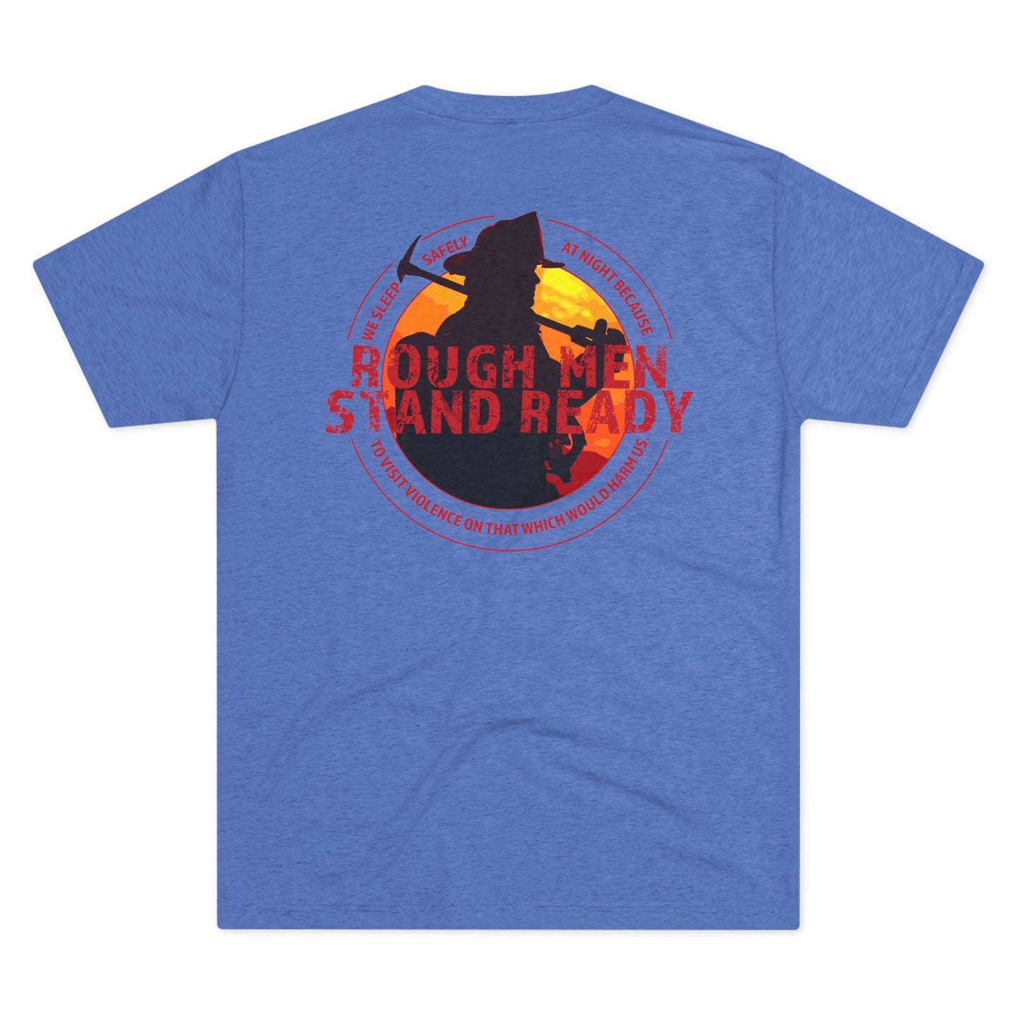 Rough Men Stand Ready—Fireman with Full Quote Triblend Tee
