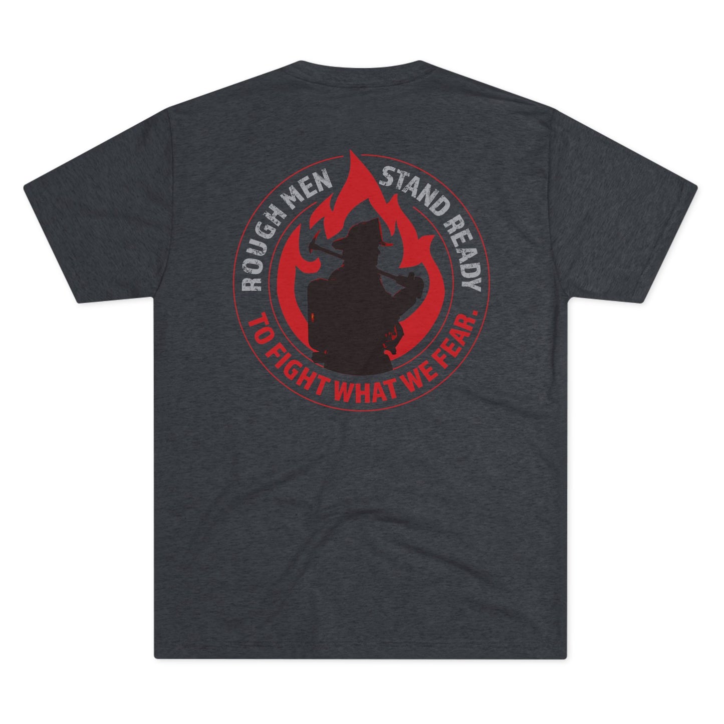 Rough Men Stand Ready—Fireman Triblend Tee