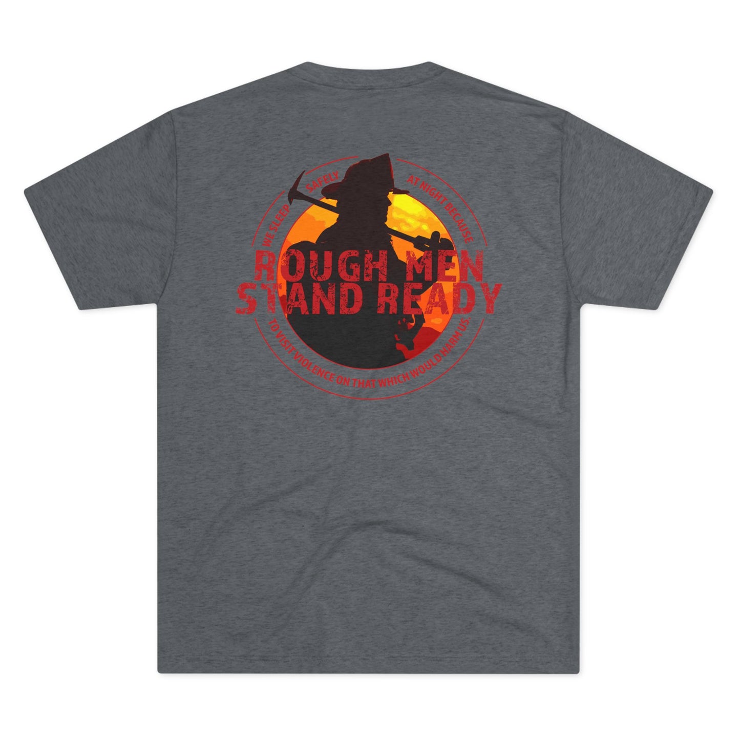 Rough Men Stand Ready—Fireman with Full Quote Triblend Tee
