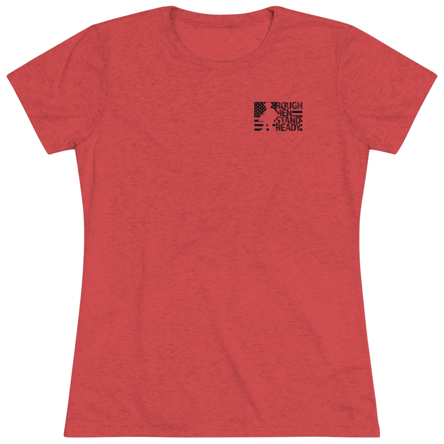 Rough Men Stand Ready Ladies' Triblend T-Shirt