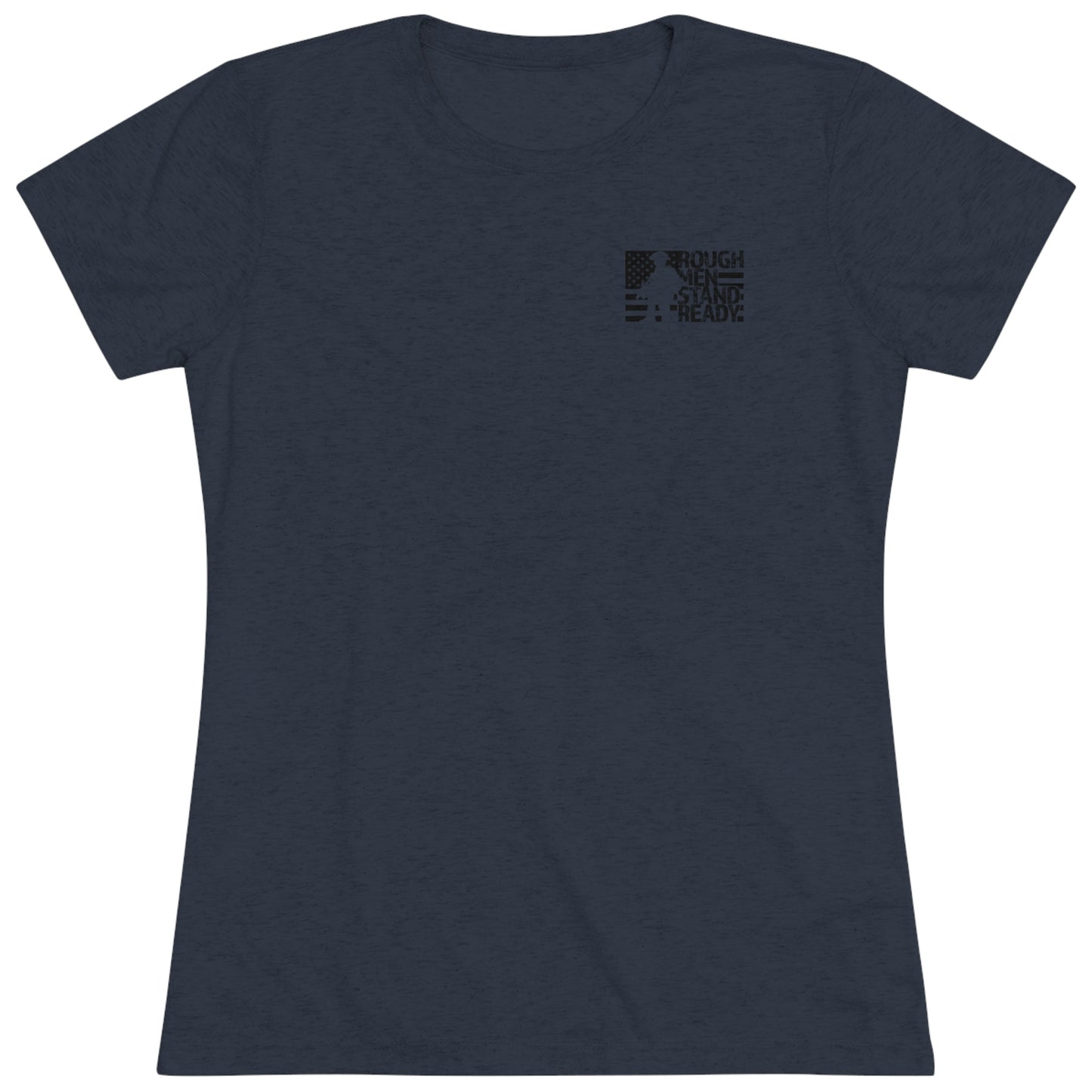 Rough Men Stand Ready Ladies' Triblend T-Shirt