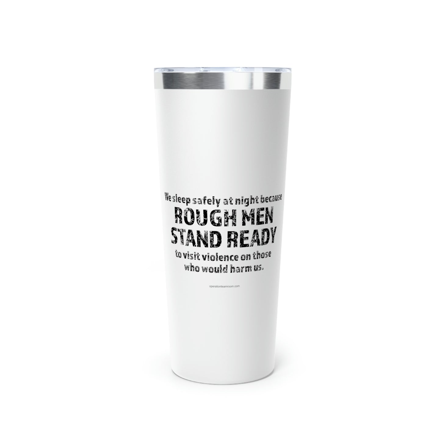 Rough Men Stand Ready Copper Vacuum Insulated Tumbler, 22oz