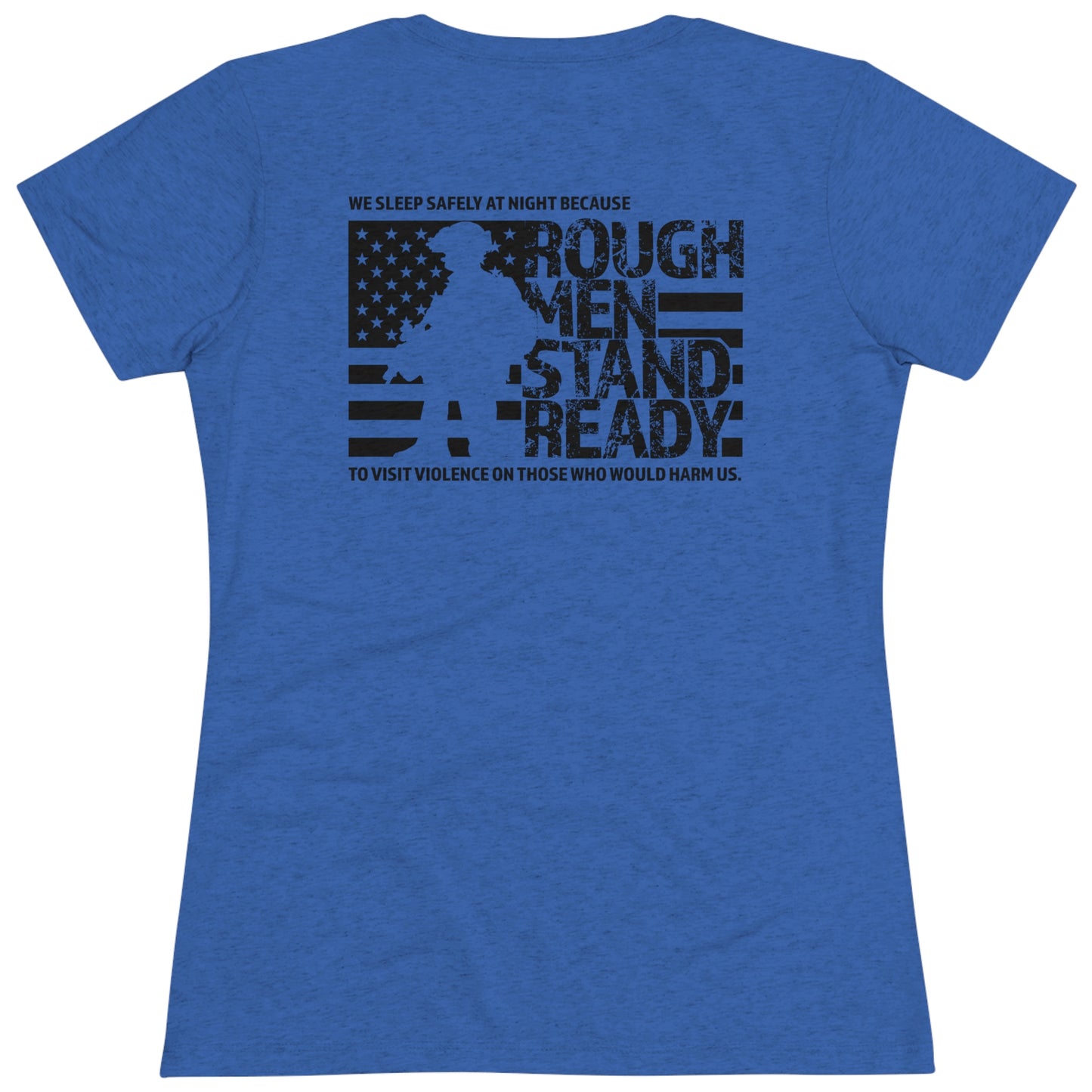 Rough Men Stand Ready Ladies' Triblend T-Shirt