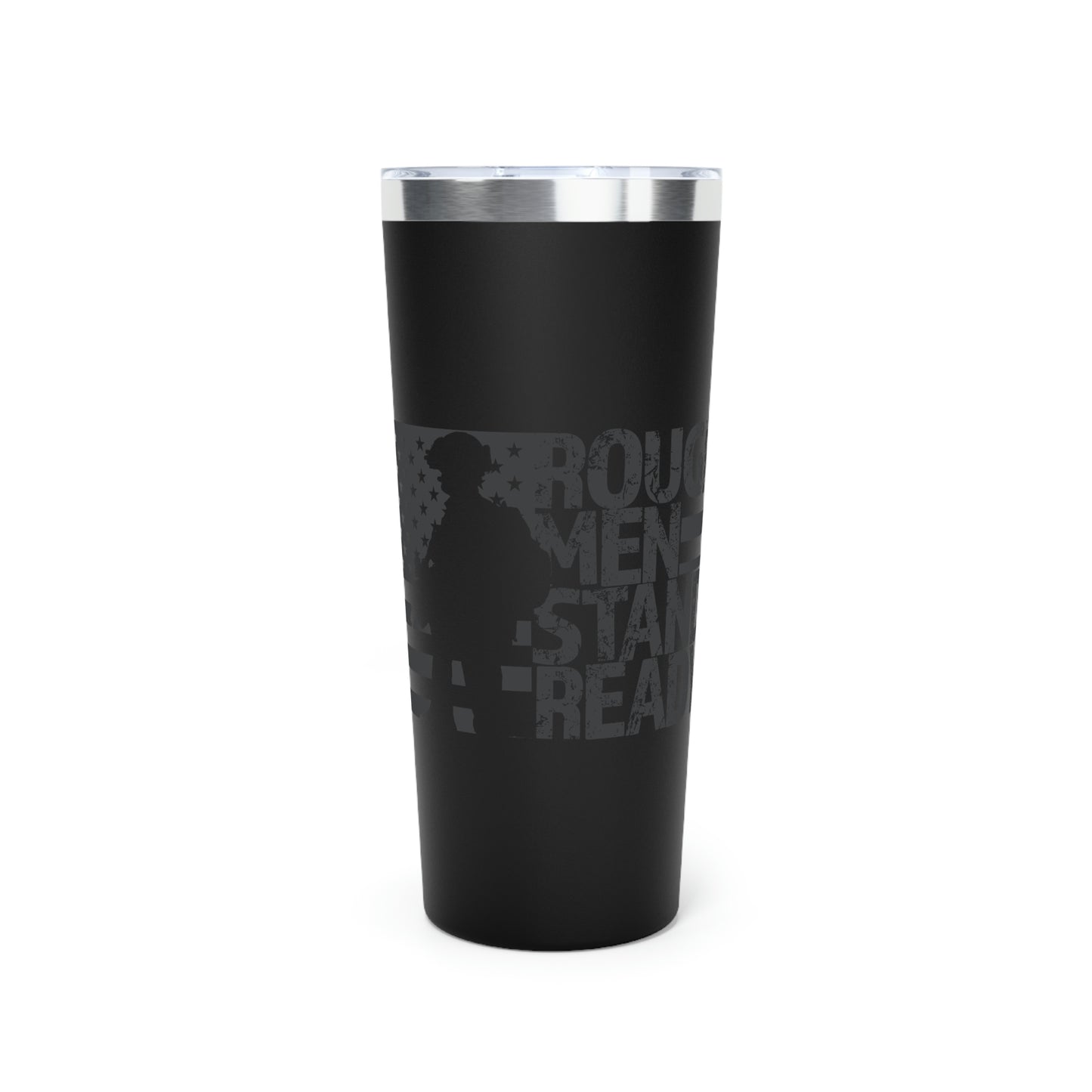 Rough Men Stand Ready Copper Vacuum Insulated Tumbler, 22oz