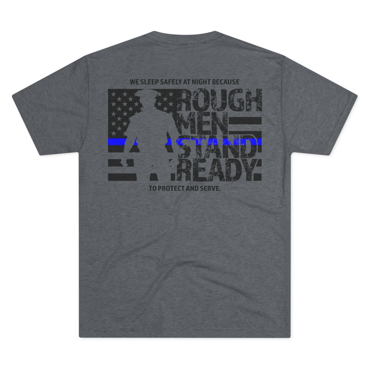 Rough Men Stand Ready—Police Triblend Tee