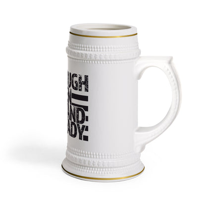 Rough Men Stand Ready Beer Stein Mug