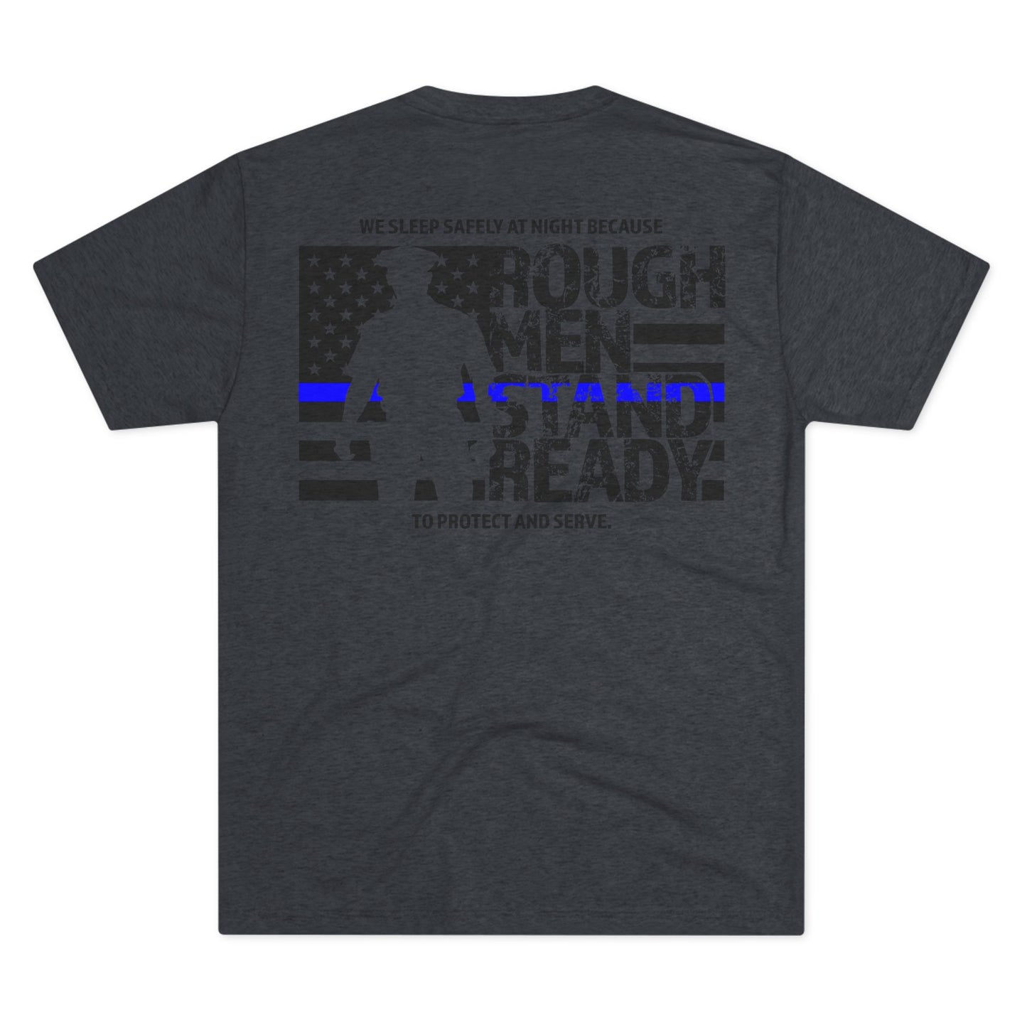 Rough Men Stand Ready—Police Triblend Tee